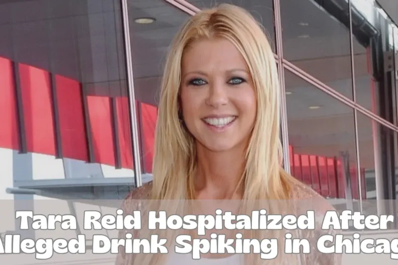 Tara Reid Hospitalized After Alleged Drink Spiking in Chicago Hotel: Timeline, Response & Safety Warning